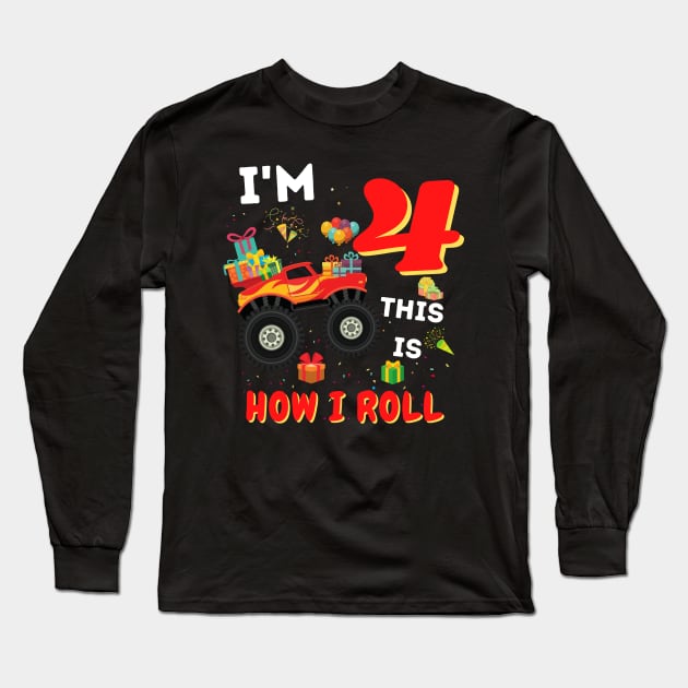I'm 4 This Is How I Roll, 4 Year Old Boy Or Girl Monster Truck Gift Long Sleeve T-Shirt by JustBeSatisfied